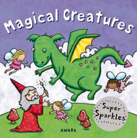 Magical Creatures : A Super Sparkles Concepts Board Book - Anna Award