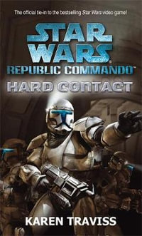 Star Wars Republic Commando : Hard Contact - Karen Traviss