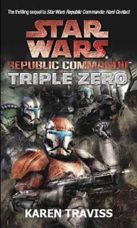 Star Wars Republic Commando : Triple Zero : Book 2 - Karen Traviss