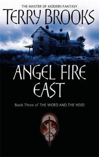 Angel Fire East : Word and the Void: Book 3 - Terry Brooks