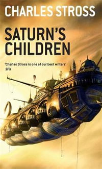 Saturn's Children : Freyaverse - Charles Stross