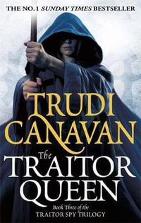 The Traitor Queen : Traitor Spy Series : Book 3 - Trudi Canavan