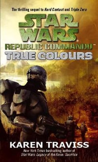 Star Wars Republic Commando : True Colors : Republic Commando: True Colors - Karen Traviss