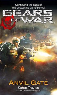 Gears of War : Anvil Gate : Tom Thorne Novels - Karen Traviss