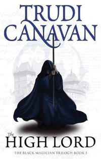 The High Lord : Book 3 of the Black Magician - Trudi Canavan