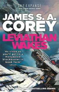 Leviathan Wakes : Expanse: Book 1 - James S.A. Corey