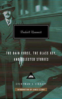 The Dain Curse, The Glass Key, and Selected Stories : Everyman's Library CLASSICS - Dashiell Hammett