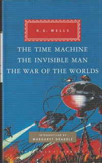 The Time Machine, The Invisible Man, The War of the Worlds - H. G. Wells