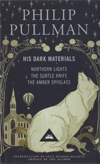 His Dark Materials Trilogy : Northern Lights, The Subtle Knife, The Amber Spyglass - Philip Pullman