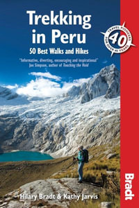 Trekking in Peru : 50 Best Walks and Hikes - Hilary Bradt