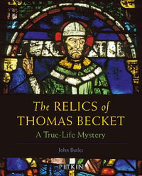 The Relics Of Thomas Beckett : A True-Life Mystery - John Butler