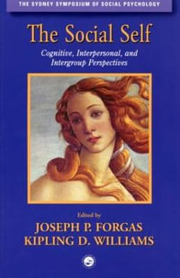 The Social Self : Cognitive, Interpersonal and Intergroup Perspectives - Joseph P. Forgas