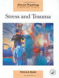 Stress and Trauma : Clinical Psychology, a Modular Course - Patricia A. Resick