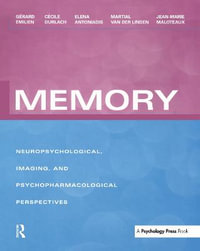 Memory : Neuropsychological, Imaging and Psychopharmacological Perspectives - Gérard Emilien