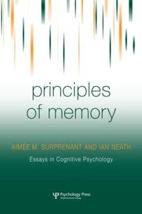 Principles of Memory : Essays in Cognitive Psychology - AimÃ©e M. Surprenant