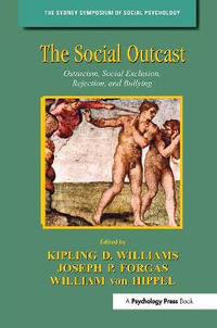 The Social Outcast : Ostracism, Social Exclusion, Rejection, and Bullying - Kipling D. Williams