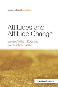 Attitudes and Attitude Change : Frontiers of Social Psychology - William D. Crano