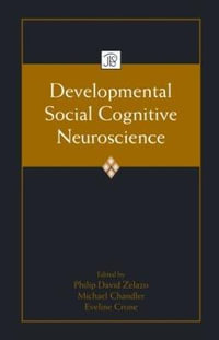 Developmental Social Cognitive Neuroscience : Jean Piaget Symposia Series - Philip  David Zelazo