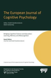 Bridging Cognitive Science and Education : Learning, Memory and Metacognition: A Special Issue of the European Journal of Cognitive Psychology - Lisa Son