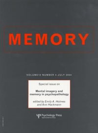 Mental Imagery and Memory in Psychopathology : A Special Issue of Memory - Emily A. Holmes