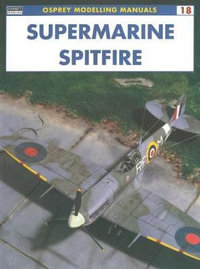 Supermarine Spitfire : Modelling Manuals - Rodrigo Hernandez Cabos