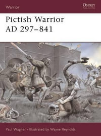 Pictish Warrior AD 297-841 : Warrior - Angus Konstam