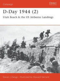 D-Day 1944 (2) : Utah Beach & the US Airborne Landings - Steven J. Zaloga