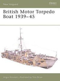 British Motor Torpedo Boat 1939-45 : New Vanguard - Angus Konstam