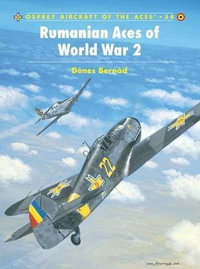 Rumanian Aces of World War 2 : Aircraft of the Aces - Dénes Bérnad