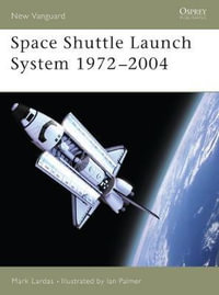 Space Shuttle Launch System 1972-2004 : New Vanguard, 99 - Mark Lardas