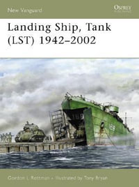 Landing Ship, Tank (LST) 1942-2002 : New Vanguard - Gordon L. Rottman