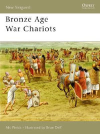 Bronze Age War Chariots : New Vanguard - Nic Fields