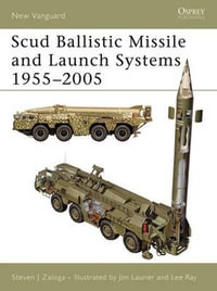 Scud Ballistic Missile and Launch Systems 1955-2005 : New Vanguard - Steven J. Zaloga