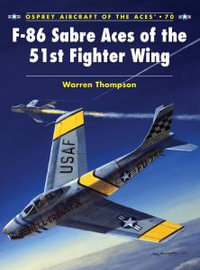 F-86 Sabre Aces of the 51st Fighter Wing : Aircraft of the Aces - Warren Thompson