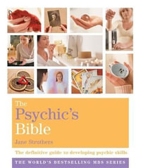 The Psychic's Bible : The Definitive Guide to Developing Psychic Skills - Jane Struthers