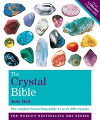 The Crystal Bible, Volume 1 : Definitive Guide to Over 200 Crystals - Judy Hall