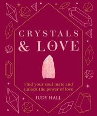 Crystals & Love : Find your soul mate and unlock the power of love - Judy Hall