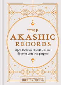 The Akashic Records : Open the book of your soul and discover your purpose - Theresa Cheung