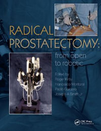 Radical Prostatectomy : From Open to Robotic - Roger Kirby