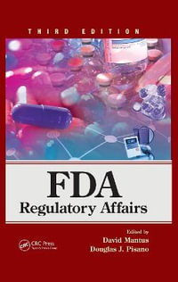 FDA Regulatory Affairs : Third Edition - David Mantus