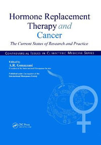 Hormone Replacement Therapy and Cancer : The Current Status of Research and Practice - Andrea R. Genazzani