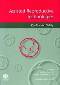 Assisted Reproductive Technologies : Quality and Safety - Jan Gerris