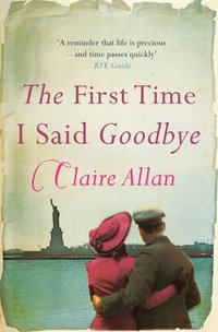 The First Time I Said Goodbye - Claire Allan