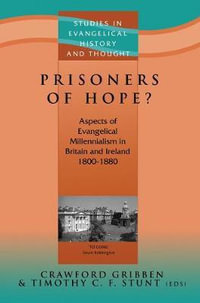 Prisoners of Hope? : Aspects of Evangelical Millennialism in Britain & Ireland 1800-1880 - Crawford Gribben