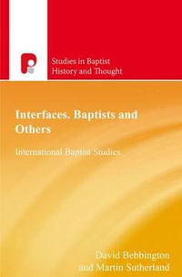 Interfaces Baptists and Others : International Baptist Studies - David Bebbington