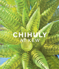 Chihuly at Kew : Reflections on nature - Dale Chihuly