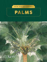 Kew Pocketbooks: Palms : Kew Pocketbooks - Kew Royal Botanic Gardens