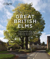 Great British Elms : The remarkable story of an iconic tree and it's return from the brink - Mark Seddon