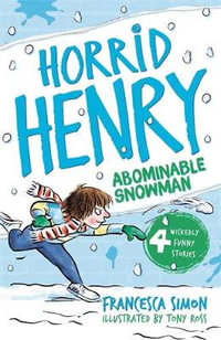 Horrid Henry and the Abominable Snowman : Horrid Henry Series : Book 16 - Francesca Simon