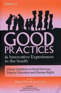 Good Practices and Innovative Experiences in the South (Volume 3) : Citizen Initiatives in Social Services, Popular Education and Human Rights - Martin Khor